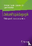 Druyen, Thomas, Heil, Caroline, Tsvasman, Leon - Zukunftspädagogik