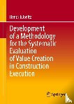Jonitz, Hendrik - Development of a Methodology for the Systematic Evaluation of Value Creation in Construction Execution