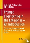 Koch, Daniel, Kohne, Andreas, Brechbühler, Nils - Prompt Engineering in the Enterprise - An Introduction