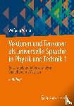 Werner, Wolfgang - Vektoren und Tensoren als universelle Sprache in Physik und Technik 1