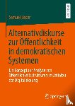 Bader, Samuel - Alternativdiskurse zur Öffentlichkeit in demokratischen Systemen