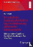 Schade, Kai - Der schulische Auslandsaufenthalt im Sog der Idealisierung adoleszenter Lebensentwürfe