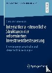 Haberkorn, Christin - International-steuerliche Strukturen der reformierten Investmentbesteuerung