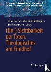  - (Un-) Sichtbarkeit der Toten. Theologisches am Friedhof