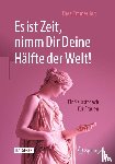 Emmerling, Thea - Es ist Zeit, nimm Dir Deine Hälfte der Welt!