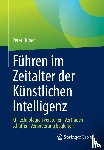 Huber, Peter - Führen im Zeitalter der Künstlichen Intelligenz