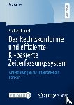 Helmel, Stefan - Das Rechtskonforme und effiziente KI-basierte Zeiterfassungssystem