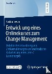 Fresen, Saskia - Entwicklung eines Onlinekurses zum Change Management