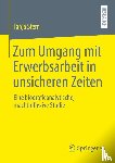 Stern, Tanja - Zum Umgang mit Erwerbsarbeit in unsicheren Zeiten
