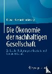 Piorkowsky, Michael-Burkhard - Die Ökonomie der nachhaltigen Gesellschaft