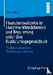 Lorenz, Jens - Finanzinnovationen im Investmentfondsbereich und Regulierung unter dem Kapitalanlagegesetzbuch