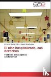 Silva, Maria Del Carmen, Burgos, Noemi Elena - El Nino Hospitalizado, Sus Derechos
