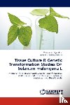 Ugandhar, Thirunahari, Venkateshwarlu, Madaloju - Tissue Culture & Genetic Transformation Studies On Solanum melongena L