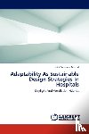 Merrild Heidi Sorensen - Adaptability as Sustainable Design Strategies in Hospitals