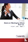 Choudhary, Sarika - Decision Making by Urban Women