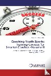 Zeng, Howard Zhenhao - Coaching Youth Sports: Training Courses for Smarter Coaches -Volume II