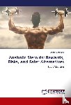 Al-Mosawi, Aamir - Anabolic Steroids: Rewards, Risks, and Safer Alternatives