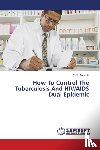 Anochie, Philip - How To Control The Tuberculosis And HIV/AIDS Dual Epidemic