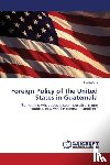 Kučera Jan - Foreign Policy of the United States in Guatemala