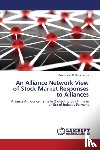 Karamanos Anastasios G - An Alliance Network View of Stock Market Responses to Alliances
