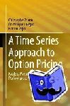 Chorro, Christophe, Guegan, Dominique, Ielpo, Florian - A Time Series Approach to Option Pricing - Models, Methods and Empirical Performances