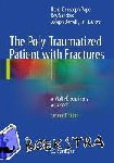 Hans-Christoph Pape, Roy Sanders, Jr., Joseph Borrelli - The Poly-Traumatized Patient with Fractures - A Multi-Disciplinary Approach