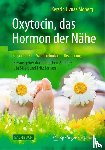 Kerstin Uvnas Moberg, Uta Streit, Fritz Jansen, Martina Wiese - Oxytocin, das Hormon der Nahe