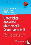 Geldermann, Christian, Padberg, Friedhelm, Sprekelmeyer, Ulrich - Unterrichtsentwurfe Mathematik Sekundarstufe II
