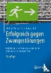 Steffen Moritz, Marit Hauschildt - Erfolgreich gegen Zwangsstorungen - Metakognitives Training - Denkfallen erkennen und entscharfen