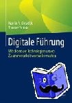 Ciesielski, Martin A., Schutz, Thomas - Digitale Fuhrung - Wie die neuen Technologien unsere Zusammenarbeit wertvoller machen