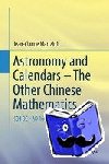Jean-Claude Martzloff - Astronomy and Calendars - The Other Chinese Mathematics - 104 BC - AD 1644