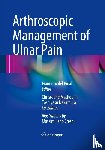  - Arthroscopic Management of Ulnar Pain