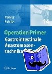 Peter Markus, Uwe Johannes Roblick - Gastrointestinale Anastomosentechniken