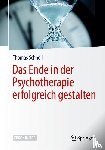 Schnell, Thomas - Das Ende in der Psychotherapie erfolgreich gestalten