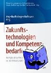 Angelika C Bullinger-Hoffmann - Zukunftstechnologien Und Kompetenzbedarfe - Kompetenzentwicklung in Der Arbeitswelt 4.0
