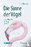 Birkhead, Tim - Die Sinne der Vögel oder Wie es ist, ein Vogel zu sein
