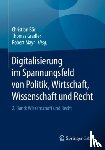  - Digitalisierung im Spannungsfeld von Politik, Wirtschaft, Wissenschaft und Recht - 2. Band: Wissenschaft und Recht