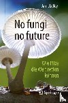Lelley, Jan I. - No fungi no future