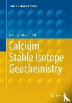 Gussone, Nikolaus, Schmitt, Anne-Desiree, Heuser, Alexander, Wombacher, Frank - Calcium Stable Isotope Geochemistry