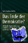 Boehme-Nessler, Volker - Das Ende Der Demokratie? - Effekte Der Digitalisierung Aus Rechtlicher, Politologischer Und Psychologischer Sicht