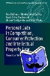 Mor Bakhoum, Beatriz Conde Gallego, Mark-Oliver Mackenrodt, Gintare Surblyte-Namaviciene - Personal Data in Competition, Consumer Protection and Intellectual Property Law - Towards a Holistic Approach?