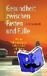 Ulrike Gebhardt - Gesundheit Zwischen Fasten Und Fulle - Warum Nahrungsverzicht Gehirn, Geist Und Koerper Jung Halt
