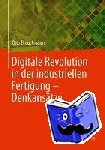 Otto Brauckmann - Digitale Revolution in der industriellen Fertigung - Denkansatze