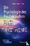  - Die Psychologie des Postfaktischen: Über Fake News, "Lügenpresse", Clickbait & Co.