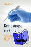 Keller, Hans W. - Keine Angst vor Operationen - Alles zur Patientensicherheit bei chirurgischen Eingriffen