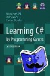 van Toll, Wouter, Egges, Arjan, Fokker, Jeroen D. - Learning C# by Programming Games
