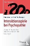 Sachse, Rainer, von Franque, Fritjof - Interaktionsspiele bei Psychopathie