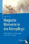 Schiff, Sonja - Magische Momente in der Altenpflege