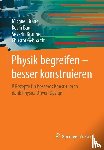 Brand, Michael, Baur, Kevin, Brunner, Severin, Gebhardt, Christof - Physik Begreifen - Besser Konstruieren