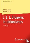 van Dalen, Dirk, Rowe, David E. - L. E. J. Brouwer: Intuitionismus